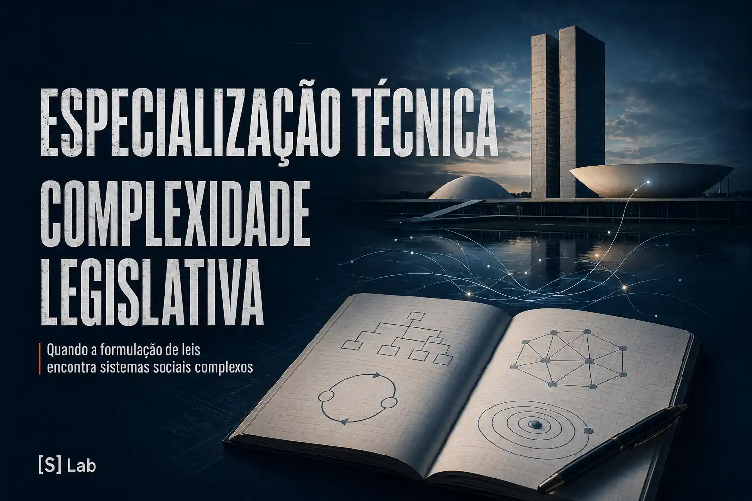 Imagem destacada sobre especialização técnica e complexidade legislativa, com caderno de análise, diagramas sistêmicos e arquitetura institucional ao fundo.
