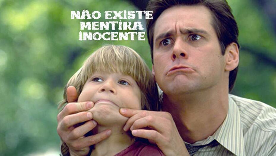 Não existe mentira inocente