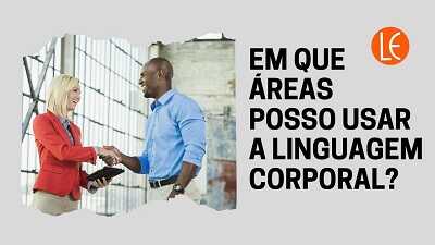 em-que-areas-usar-a-linguagem-corporal-ibrale