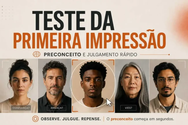 Faça o teste de primeira impressão e observe como julgamentos rápidos sobre aparência física podem se ligar a preconceitos inconscientes.