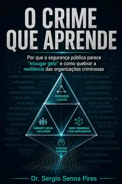 Capa do livro O Crime que Aprende, do Dr. Sergio Senna Pires, sobre a resiliência das organizações criminosas e falhas na segurança pública