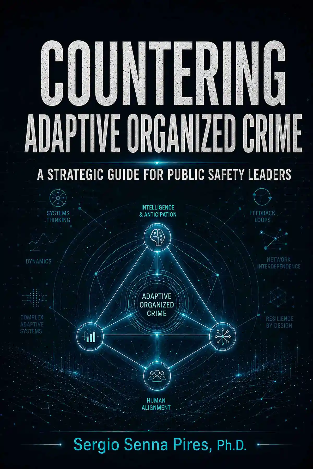 Capa do livro sobre crime organizado adaptativo, com diagrama sistêmico e visual tecnológico, apresentando um guia estratégico para líderes de segurança pública.