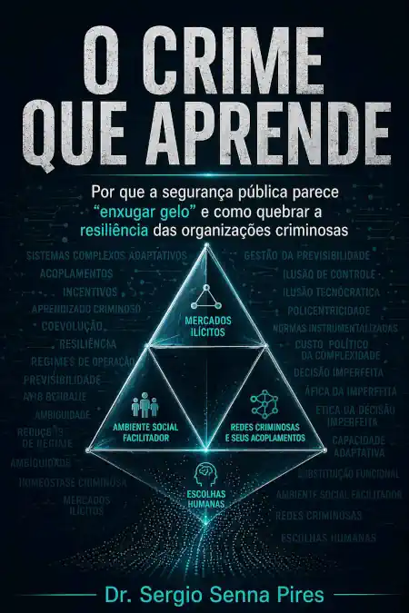 Capa do livro O Crime que Aprende, de Sergio Senna, sobre crime organizado adaptativo, segurança pública, aprendizagem criminal e governança sistêmica.
